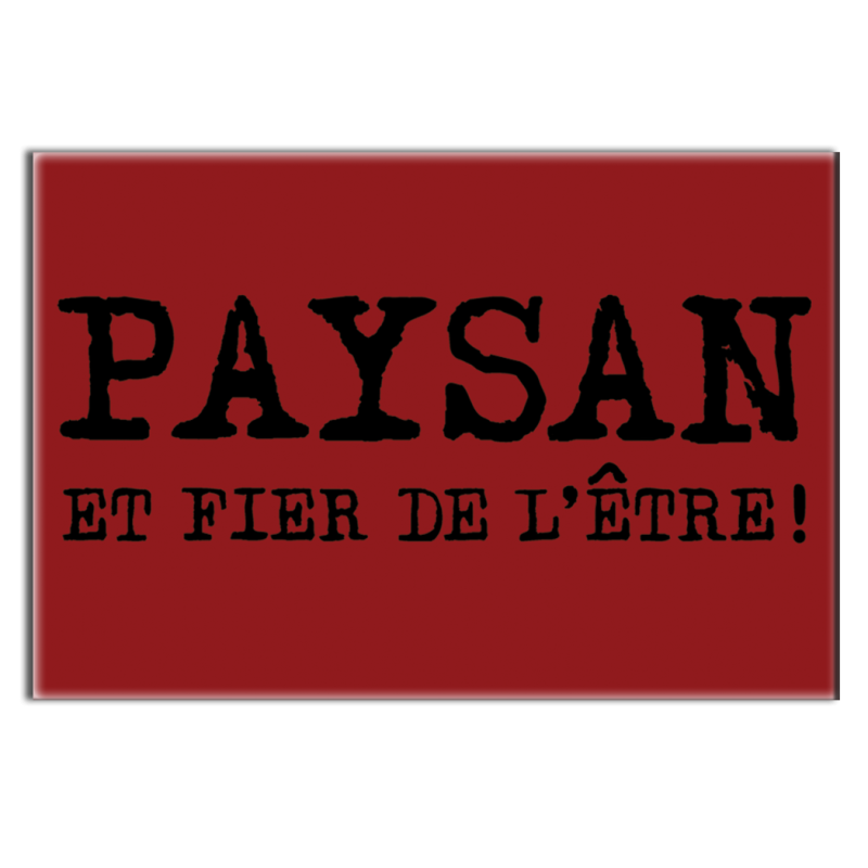 PAYSAN FIER DE L'ETRE - magnet frigo