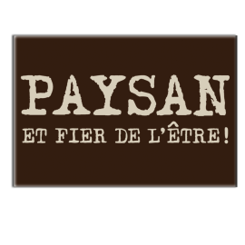 PAYSAN FIER DE L'ETRE - magnet frigo