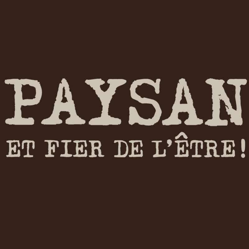 Sweat Paysan et fier de l'être !