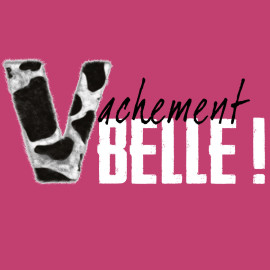 Vachement Belle !