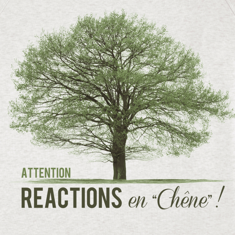 Sweat Réactions en chêne !